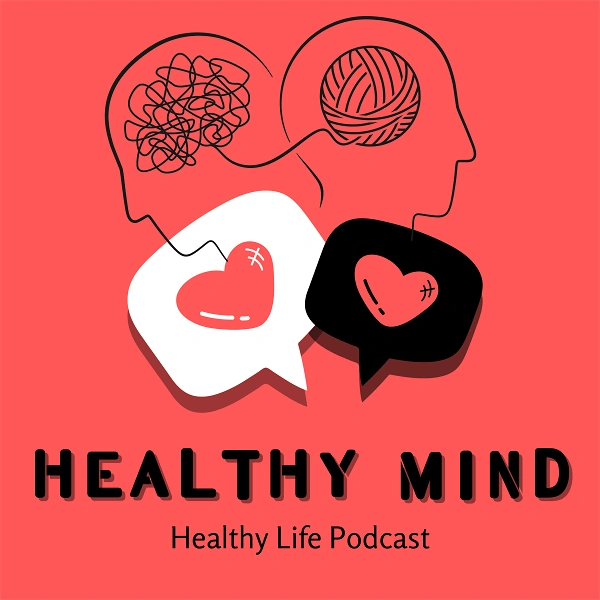 Healthy mind, life podcast